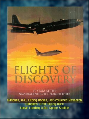 cover image of Flights of Discovery--50 Years at the NASA Dryden Flight Research Center (DFRC)--X-Planes, X-15, Lifting Bodies, Jet-Powered Research, Winglets, X-29, Fly-by-Wire, Lunar Landing LLRV, Space Shuttle